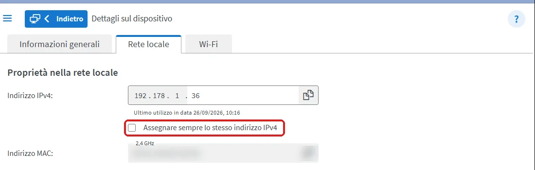 Su un FRITZ!Box, nella pagina del dispositivo (Rete locale → Rete → la matita accanto al dispositivo): la casella «Assegnare sempre lo stesso indirizzo IPv4» è quella che blocca l'indirizzo (in questa rete d'esempio gli indirizzi cominciano con 192.178; i tuoi, di solito, con 192.168). Sul tuo router la voce può avere un altro nome.