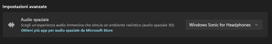 Impostazioni → Sistema → Audio → proprietà del dispositivo → Impostazioni avanzate: «Audio spaziale» impostato su «Windows Sonic for Headphones» (su Windows in italiano la voce compare in inglese)